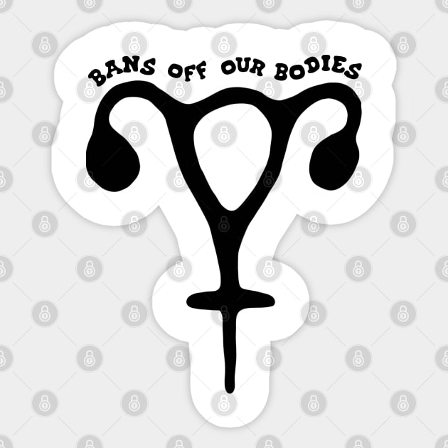 Bans Off Our Bodies Feminist Uterus Sticker by Slightly Unhinged